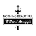 Typographic poster with aphorism Nothing beautiful without struggle