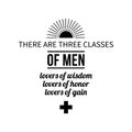 Typographic poster with aphorism There are three classes of men: lovers of wisdom, lovers of honor, lovers of gain