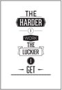 Typographic Poster Design - The harder i work the luckier i get