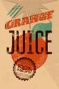 Typographic Retro Grunge Orange Juice Poster With Grunge Rubber Stamp For 100% Natural Product. Vector Illustration. Eps 10.