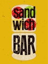 Typographic retro grunge poster for sandwich bar. Bread, cheese, sausage and salad. Vector illustration.