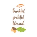 Typographic vector quote thankful, grateful, blessed decorated hand drane acorn and oak leaf on white