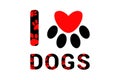 I love dogs black text with red dog or cat paw prints. Typography with animal foot print. Red heart inside domestic animal paw pr