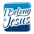 Typography Art Saying I Belong To Jesus Royalty Free Stock Photo