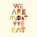 Typography Kitchen Poster. We Are What We Eat. Vector Illustration.