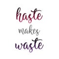 Typography of an old English saying- Haste makes waste