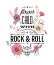 Typography poster with flowers in watercolor style. Inspirational quote. Flower child with rock and roll soul. Royalty Free Stock Photo