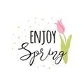 Typography quote spring Vector text Enjoy Spring decorated hand drawn tulip Cute phrase flower Royalty Free Stock Photo