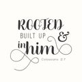 Typography Rooted and built up in him from Colossians