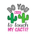 Typography Slogan Cactus. Fashionable print for cactus t-shirt. Design template with patches for t shirt printing and