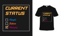 Current Status typography t shirt design, vector, vintage, apparel, retro, template.