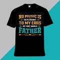 Typography t-shirt design, No music is so pleasant to my as that world father,