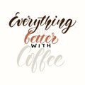 Typograpy coffee quote. Vector handwritten inspirational phrase. Coffee shop promotion.