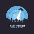 UFO and space design for t-shirt with spaceship, trees and slogan text. Typography graphics for tee shirt with grunge and UFO