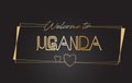 Uganda Welcome to Golden text Neon Lettering Typography Vector Illustration