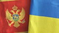 Ukraine and Montenegro two flags textile cloth 3D rendering