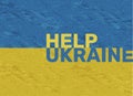 Ukrainian flag with texture and help Ukraine text.