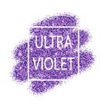 Ultra violet sign on vibrant purple glitter. Color of the year 2018. Trendy concept