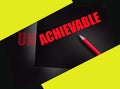 Un achieable to achievable. Goal setting career and business concept