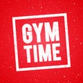 Vector Illustration Concept Gym Time. Fitness Gym Muscle Workout. Inspiring And Motivation Quote Poster. Typography On Grunge Tex Royalty Free Stock Photo