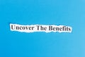 Uncover The Benefits text on paper. Word Uncover The Benefits on torn paper. Concept Image Royalty Free Stock Photo