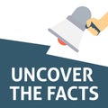 UNCOVER THE FACTS Announcement. Hand Holding Megaphone With Speech Bubble