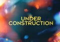 Under construction title, grunge style with grain and partial blur