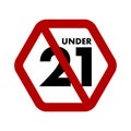 Under 21 not allowed prohibition sign. No symbol isolated on white. Vector illustration