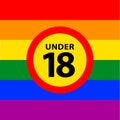 18 under sign warning symbol on the gay pride flags background, LGBTQ pride flags of lesbian, gay, bisexual, transgendered