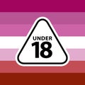 18 under sign warning symbol on the lasbian pride flags background, LGBTQ pride flags of lesbian, gay, bisexual, transgendered