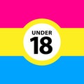 18 under sign warning symbol on the pansexual pride flags background, LGBTQ pride flags of lesbian, gay, bisexual, transgendered