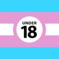 18 under sign warning symbol on the transgender pride flags background, LGBTQ pride flags of lesbian, gay, bisexual,