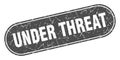under threat sign. under threat grunge stamp. Royalty Free Stock Photo