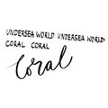 Undersea word, Corals- hand lettering design for posters, t-shirts, cards, invitations, stickers, banners. Eps 10