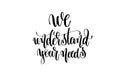 We understand your needs hand written lettering inscription Royalty Free Stock Photo