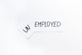 Unemployed - employed - torn paper sheet on white background top view. Hiring concept.