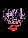 Unfaithfully yours, love concept t-shirt printand embroidery