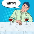 Unhappy Alone Man Drinking Wine in Restaurant. Broken Heart. Pop Art illustration Royalty Free Stock Photo