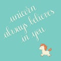 Unicorn always believes in you lettering