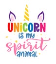 Unicorn is my spirit animal - slogan tee print design, Unicorn