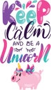 Unicorn postcard, unicorn print, Keep calm. Hand written design lettering. VECTOR