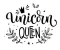 Unicorn Queen hand drawn moderm isolated calligraphy text with floral elements, stars, crawn decor.