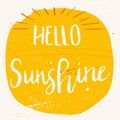 Unique hand drawn lettering poster with a phrase Hello Sunshine