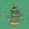 Unique lettering poster with a phrase- Cupcakes are muffins that believed in miracles.