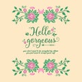Unique pattern of leaf and floral frame with unique style, for hello gorgeous card design. Vector Royalty Free Stock Photo