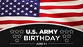 United States Army Birthday on Fourteen June Celebration with waving flag in the back on black wall. Modern army birthday