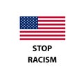 United States national flag colors and lettering text STOP RACISM.Symbol of protest.Text message for protest action