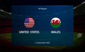 United States vs Wales. Football scoreboard broadcast graphic