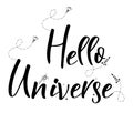 Universe quote on vector background. Handwritten card.Hello Universe. Cute postcard