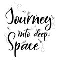 Universe quote on vector background. Handwritten card.Journey into deep Space. Cute postcard